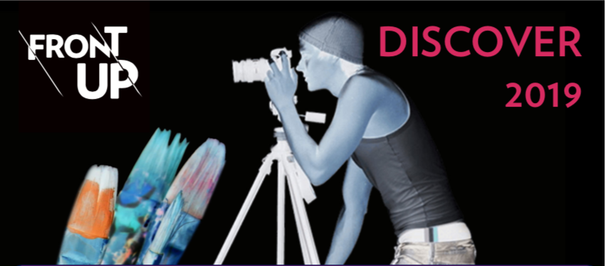 Image of paintbrushes on one side and a man looking through a camera on the other side. The words 'Front Up/ and 'Discover 2019' are included.
