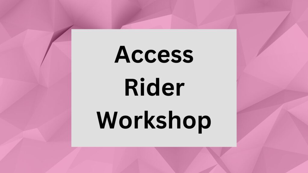 Access Rider Workshop